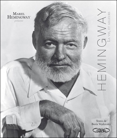 Hemingway : luxueuse évocation dans « La vie, et ailleurs »