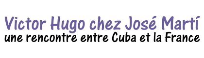Victor Hugo chez Jose Marti : une rencontre entre Cuba et la France.
